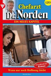 Chefarzt Dr. Norden 1253 – Arztroman - Wenn nur noch Hoffnung bleibt