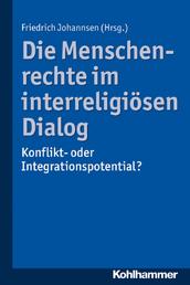 Die Menschenrechte im interreligiösen Dialog - Konflikt- oder Integrationspotential?
