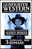 Alfred Bekker: Gunfighter Western Sammelband 9019 - 3 Romane: Harte Männer, Colts und Cowboys 