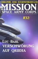 Luc Bahl: Mission Space Army Corps 32: ​Verschwörung auf Qriidia: Chronik der Sternenkrieger ★★★