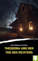 Ruth Edelmann-Amrhein: Theodora und der Tod des Richters 