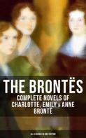 Emily Brontë: The Brontës: Complete Novels of Charlotte, Emily & Anne Brontë - All 8 Books in One Edition 
