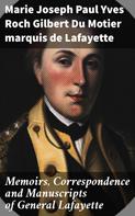 marquis de Marie Joseph Paul Yves Roch Gilbert Du Motier Lafayette: Memoirs, Correspondence and Manuscripts of General Lafayette 