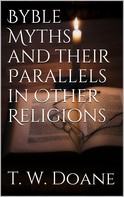 T. W. Doane: Bible Myths and their parallels in other Religions 