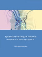 Christian Philipp Nixdorf: Systemische Beratung im Jobcenter 
