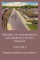 Berry Robinson Sulgrove: History of Indianapolis and Marion County, Indiana, Volume 2 