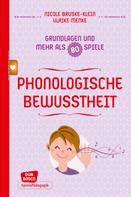 Nicole Bruske-Klein: Phonologische Bewusstheit - Grundlagen und mehr als 80 Spiele - eBook 