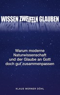 Klaus Werner Döhl: Wissen - Zweifeln - Glauben ★★★★
