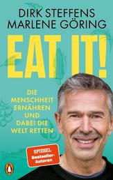 Eat it! - Die Menschheit ernähren und dabei die Welt retten