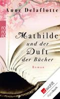Anne Delaflotte: Mathilde und der Duft der Bücher ★★★★