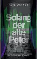 Paul Werner: Solang der alte Peter 