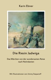 Die Riesin Jadwiga - Das Märchen von der wundersamen Reise nach Nolvidanien