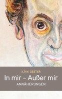 K. P. W. Deeter: In mir - Außer mir 
