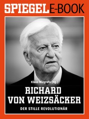Richard von Weizsäcker - Der stille Revolutionär - Ein SPIEGEL E-Book