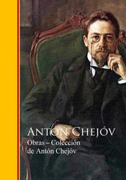 Obras ─ Colección de Antón Chejóv - Biblioteca de Grandes Escritores - Obras Completas