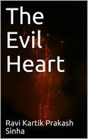 Ravi Kartik Sinha: The Evil Heart 