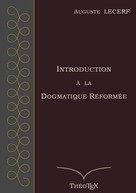 Auguste Lecerf: Introduction à la Dogmatique Réformée 