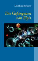 Matthias Behrens: Die Gefangenen von Elpis 