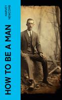 Harvey Newcomb: How to Be a Man 