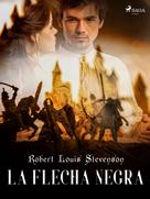 Robert Louis Stevenson: La Flecha Negra 