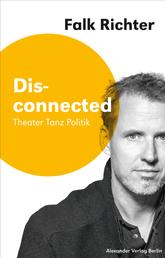 Disconnected - Theater Tanz Politik