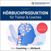Hörbuchproduktion für Trainer und Coaches - Dein Coaching als Hörbuch