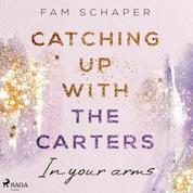 Catching up with the Carters – In your arms (Catching up with the Carters, Band 3)