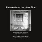 Kaspar Eduard Schech: Pictures from the other Side 