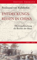 Ferdinand von Richthofen: Entdeckungsreisen in China 