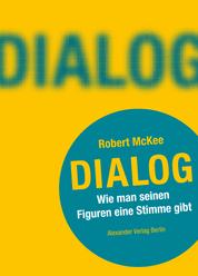 Dialog - Wie man seinen Figuren eine Stimme gibt. Ein Handbuch für Autoren