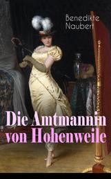 Die Amtmannin von Hohenweile - Historischer Roman