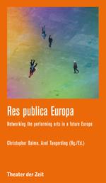 Res publica Europa - Networking the performing arts in a future Europe