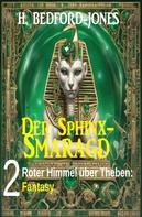 H. Bedford-Jones: Roter Himmel über Theben: Fantasy: Der Sphinx Smaragd 2 