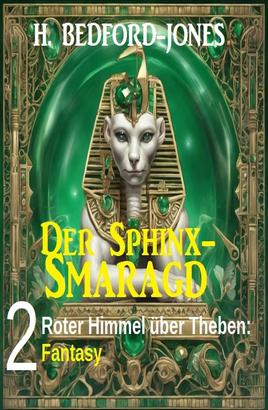 Roter Himmel über Theben: Fantasy: Der Sphinx Smaragd 2