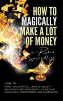 Robin Sacredfire: How to Magically Make a Lot of Money 