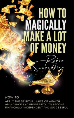 How to Magically Make a Lot of Money