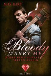 Bloody Marry Me 3: Böses Blut fließt selten allein - Vampir-Liebesroman