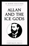 Henry Rider Haggard: Allan and the Ice Gods 