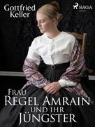 Gottfried Keller: Frau Regel Amrain und ihr Jüngster 