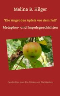 Melina B. Hilger: "Die Angst des Apfels vor dem Fall" 