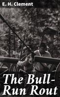 E. H. Clement: The Bull-Run Rout 