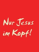 Thomas Christian Krauss: Nur Jesus im Kopf! 