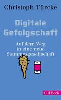 Christoph Türcke: Digitale Gefolgschaft ★★★★★
