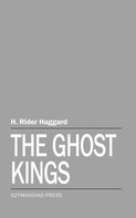 Henry Rider Haggard: The Ghost Kings 