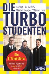 Die Turbo-Studenten - Die Erfolgsstory: Bachelor plus Master in vier statt elf Semestern