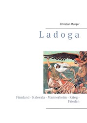 Ladoga - Finnland - Kalevala - Mannerheim - Krieg - Frieden