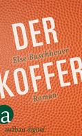 Else Buschheuer: Der Koffer 