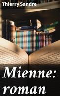 Thierry Sandre: Mienne: roman 