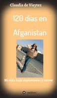 Claudia Vieytez: 120 dias en Afganistan 
