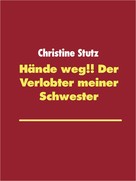 Christine Stutz: Hände weg!! Der Verlobte meiner Schwester ★★★★★